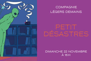 Petit_ desastres | Compagnie Légers Demains
